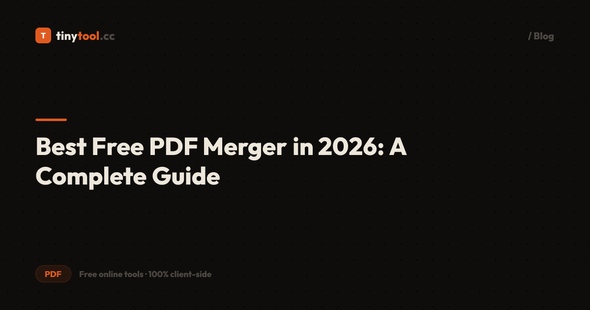Best Free PDF Merger in 2026: A Complete Guide | TinyTool.cc